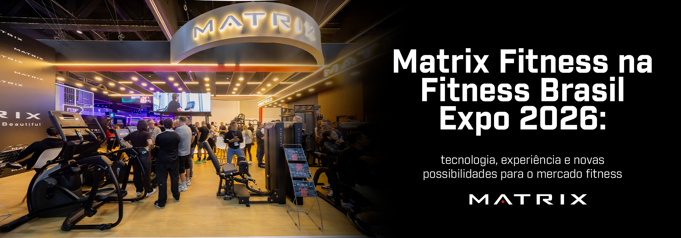 Matrix Fitness na Fitness Brasil Expo 2026: tecnologia, experiência e novas possibilidades para o mercado fitness